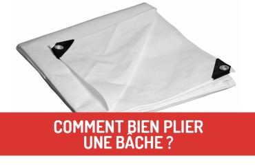 Comment bien plier une bâche ?