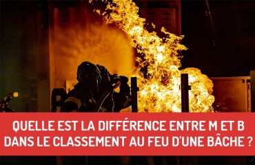 Quelle est la différence entre M et B dans le classement au feu d'une bâche ?