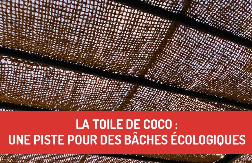 La toile de coco : une piste pour des bâches écologiques